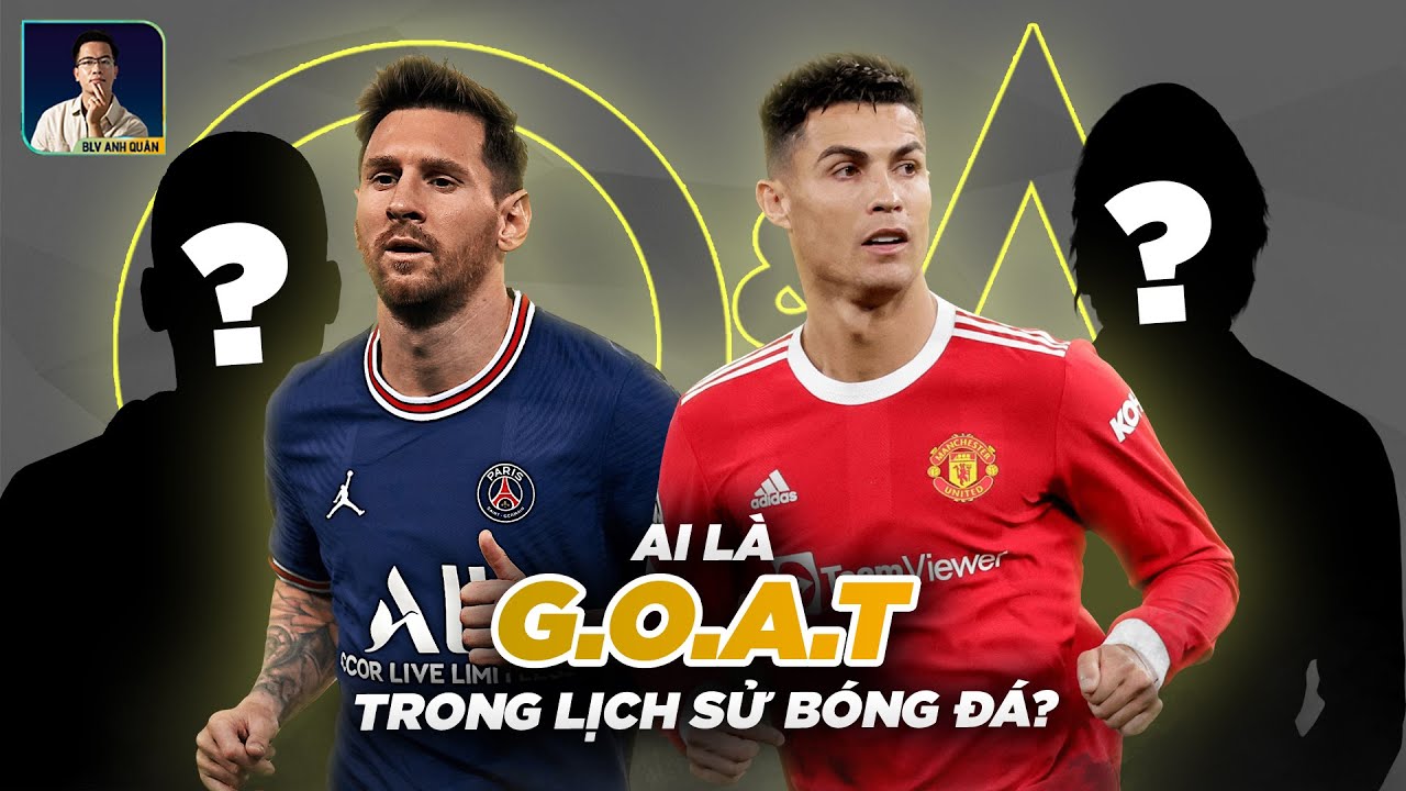 Những yếu tố xác định một cầu thủ GOAT