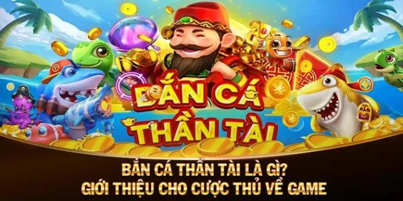 Bắn Cá Thần Tài – Review Trò Chơi Của Nhà Cái Nhà cái uy tín